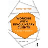 Working with Involuntary Clients: A Guide to Practice