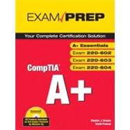 CompTIA A+ Exam Prep (Exams A+ Essentials, 220-602, 220-603, 220-604),9780789735652