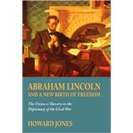 Abraham Lincoln and a New Birth of Freedom