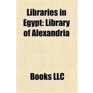 Libraries in Egypt : Library of Alexandria, Bibliotheca Alexandrina, Cairo Geniza, Egyptian National Library and Archives, Pinakes
