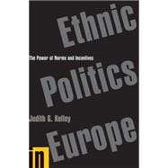 Ethnic Politics in Europe : The Power of Norms and Incentives