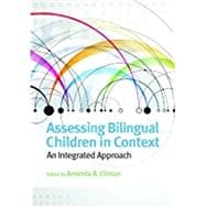 Assessing Bilingual Children in Context: An Integrated Approach,9781433815652