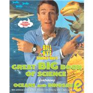 Bill Nye the Science Guy's Great Big Book of Science: Featuring Oceans and Dinosaurs