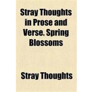 Stray Thoughts in Prose and Verse: Spring Blossoms
