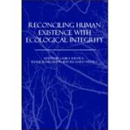 Reconciling Human Existence With Ecological Integrity