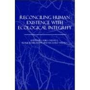 Reconciling Human Existence With Ecological Integrity book cover, ISBN 9781844075652