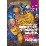 The State of Agricultural Commodity Markets 2018 Agricultural Trade, Climate Change and Food Security