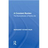 A Constant Burden: The Reconstitution of Family Life book cover, ISBN 9780815385653