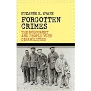 Forgotten Crimes The Holocaust and People with Disabilities