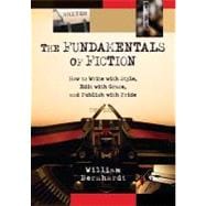 The Fundamentals of Fiction: How to Write with Style, Edit with Grace, and Publish with Pride
