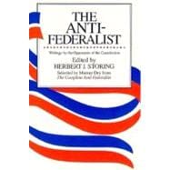 Anti-Federalist : An Abridgment of the Complete Anti-Federalist