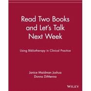 Read Two Books and Let's Talk Next Week Using Bibliotherapy in Clinical Practice