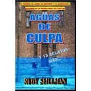 Aguas de Culpa y 15 relatos mas… / Water Guilt and 15 more stories …