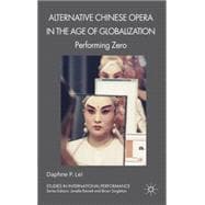Alternative Chinese Opera in the Age of Globalization Performing Zero