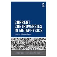 Current Controversies in Metaphysics