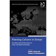 Planning Cultures in Europe: Decoding Cultural Phenomena in Urban and Regional Planning