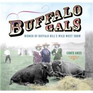 Buffalo Gals Women Of Buffalo Bill's Wild West Show