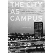 The City as Campus: Urbanism and Higher Education in Chicago