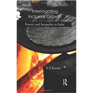 Interrogating Inclusive Growth: Poverty and Inequality in India