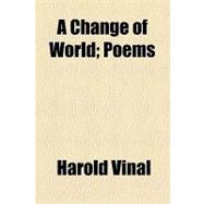 A Change of World: Poems