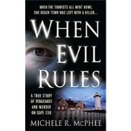 When Evil Rules : Vengeance and Murder on Cape Cod