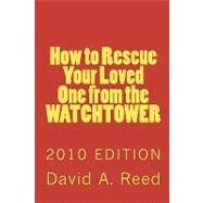 How to Rescue Your Loved One from the Watchtower 2010