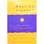 The Healing Blanket: Stories, Values and Poetry from Ojibwe Elders and Teachers