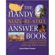 The Handy State-by-State Answer Book Faces, Places, and Famous Dates for All Fifty States