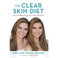The Clear Skin Diet The Six-Week Program for Beautiful Skin: Foreword by John McDougall MD