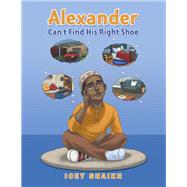 Alexander Can’t Find His Right Shoe