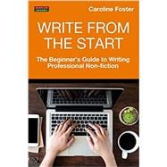 Write From The Start: The Beginner's Guide to Writing Professional Non-Fiction Paperback