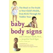 Baby Body Signs The Head-to-Toe Guide to Your Child's Health, from Birth Through the Toddler Years