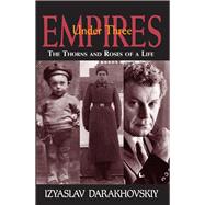 Under Three Empires The Thorns and Roses of A Life