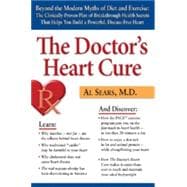 The Doctor's Heart Cure Beyond the Modern Myths of Diet and Exercise: The Clinically-Proven Plan of Breakthrough Health Secr