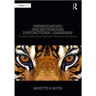 Understanding and Recognizing Dysfunctional Leadership: The Impact of Dysfunctional Leadership on Organizations and Followers