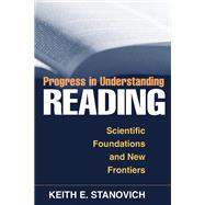 Progress in Understanding Reading Scientific Foundations and New Frontiers