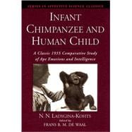 Infant Chimpanzee and Human Child A Classic 1935 Comparative Study of Ape Emotions and Intelligence