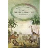 The Medici Giraffe And Other Tales of Exotic Animals and Power