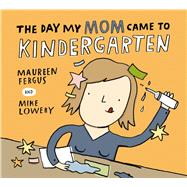 The Day My Mom Came to Kindergarten,9781525315657