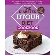 The Diabetes DTOUR Diet Cookbook 200 Undeniably Delicious Recipes to Balance Your Blood Sugar and Melt Away Pounds