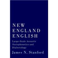 New England English Large-Scale Acoustic Sociophonetics and Dialectology