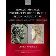 Roman Imperial Portrait Practice in the Second Century AD Marcus Aurelius and Faustina the Younger