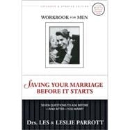 Saving Your Marriage Before It Starts Workbook for Men : Seven Questions to Ask Before--And After--You Marry
