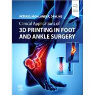 Clinical Application of 3D Printing in Foot & Ankle Surgery - E-Book