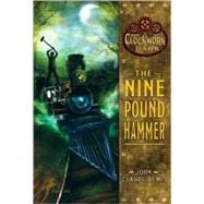 The Nine Pound Hammer Book 1 of The Clockwork Dark