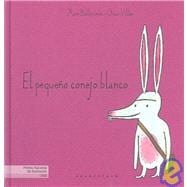 El Pequeno Conejo Blanco / The Little White Rabbit