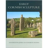 Corpus of Anglo-Saxon Stone Sculpture, XI, Early Cornish Sculpture