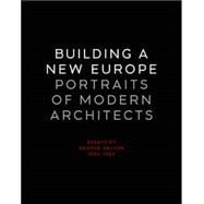 Building a New Europe : Portraits of Modern Architects, Essays by George Nelson, 1935-1936