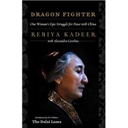 Dragon Fighter One Woman's Epic Struggle for Peace With China