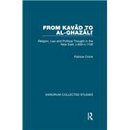 From Kavad to al-Ghazali: Religion, Law and Political Thought in the Near East, c.600ûc.1100